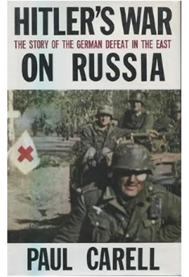 Hitler Moves East 1941-1943, with Maps: Carell, Paul: Amazon.com